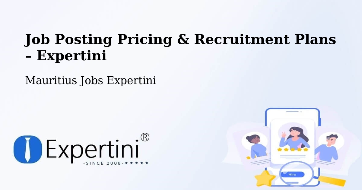 Job Posting Pricing & Recruitment Plans – Port Mathurin - Port Mathurin, Mauritius Jobs Expertini